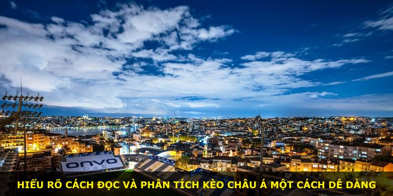 Hiểu rõ cách đọc và phân tích kèo Châu Á một cách dễ dàng