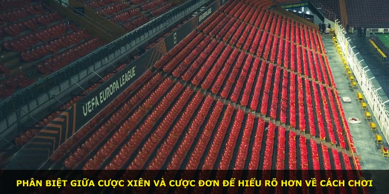 Phân biệt giữa cược xiên và cược đơn để hiểu rõ hơn về cách chơi