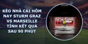 kèo nhà cái hôm nay Sturm Graz vs Marseille