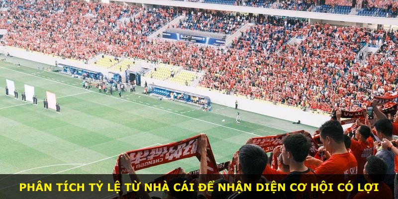Phân tích tỷ lệ từ nhà cái để nhận diện cơ hội có lợi