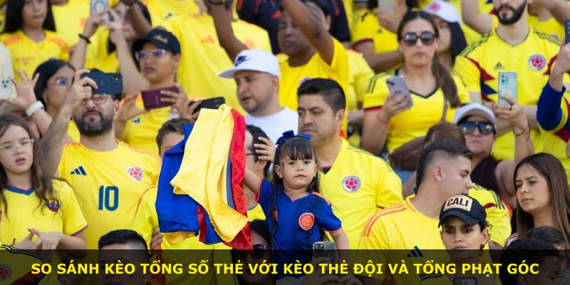 So sánh kèo Tổng Số Thẻ với kèo thẻ đội và tổng phạt góc