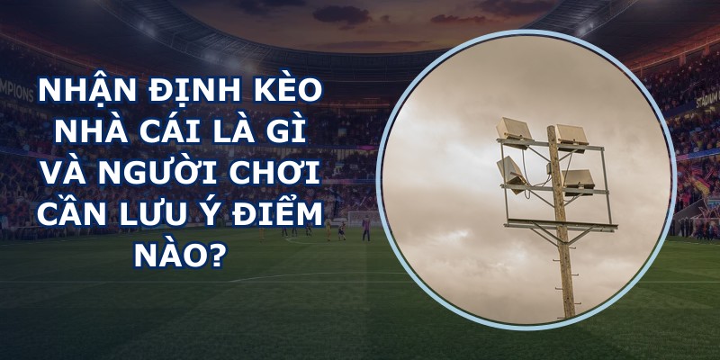 Nhận Định Kèo Nhà Cái