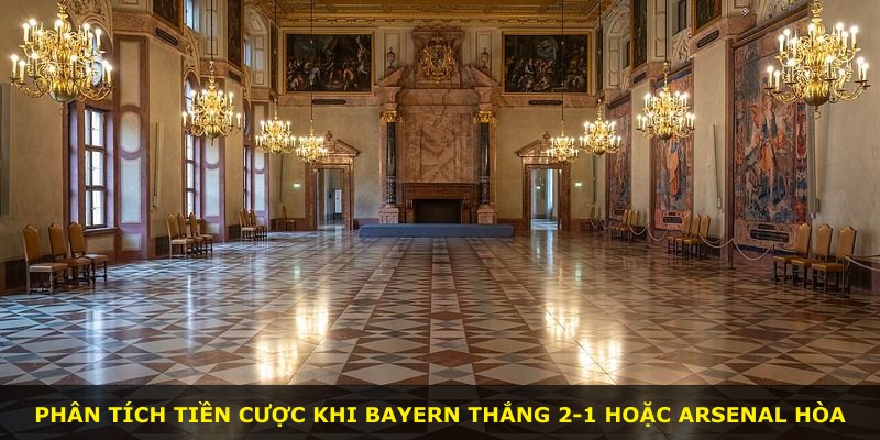 Phân tích tiền cược khi Bayern thắng 2-1 hoặc Arsenal hòa