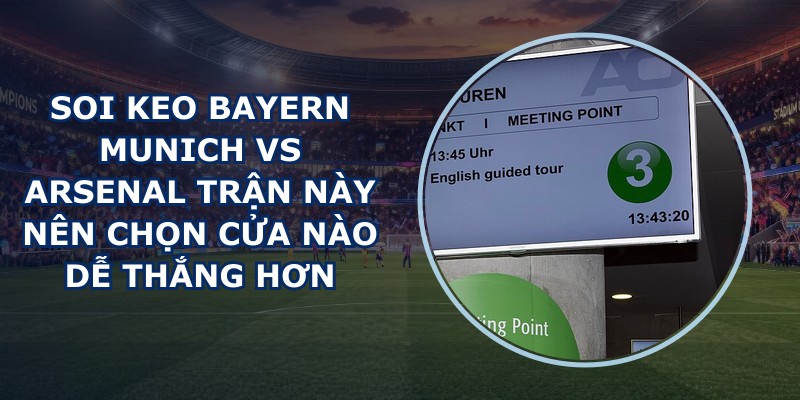 soi keo Bayern Munich vs Arsenal