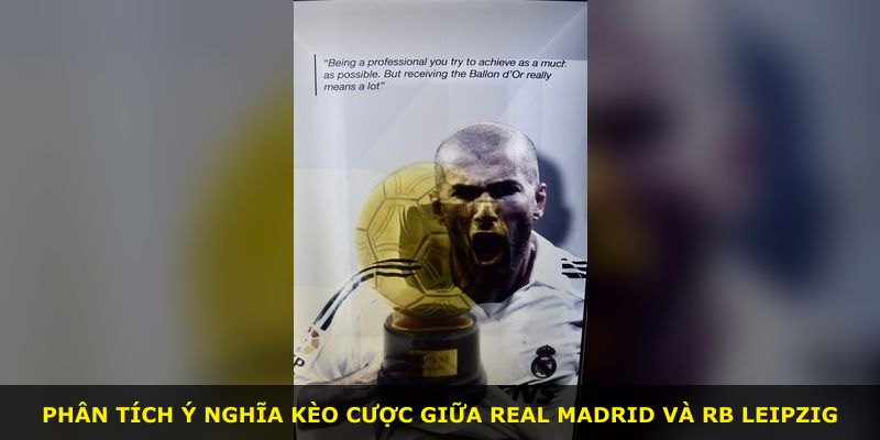 Phân tích ý nghĩa kèo cược giữa Real Madrid và RB Leipzig