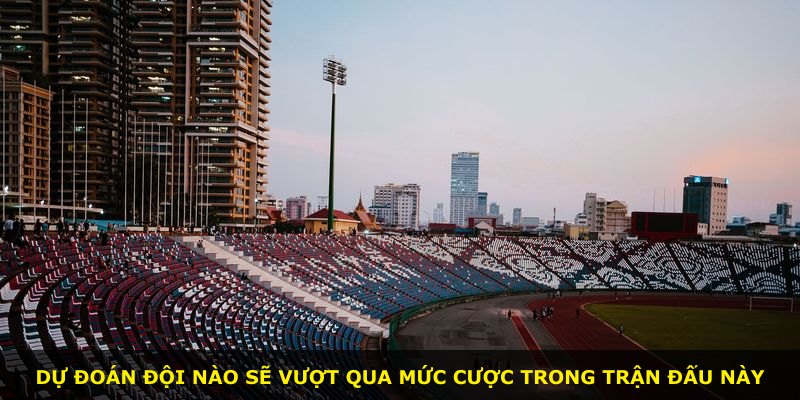 Dự đoán đội nào sẽ vượt qua mức cược trong trận đấu này