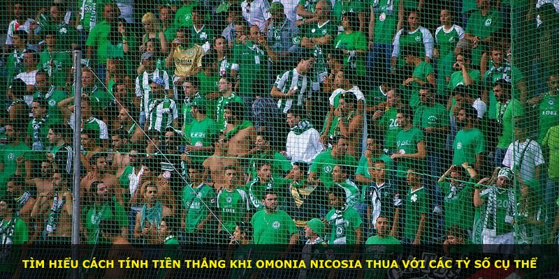 Tìm hiểu cách tính tiền thắng khi Omonia Nicosia thua với các tỷ số cụ thể