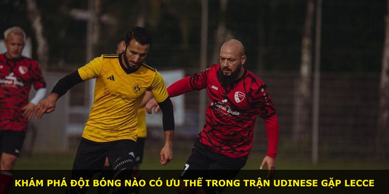Khám phá đội bóng nào có ưu thế trong trận Udinese gặp Lecce