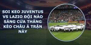 soi keo Juventus vs Lazio
