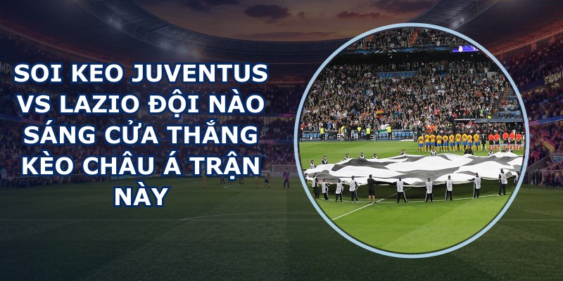 soi keo Juventus vs Lazio