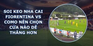 soi keo nha cai Fiorentina vs Como