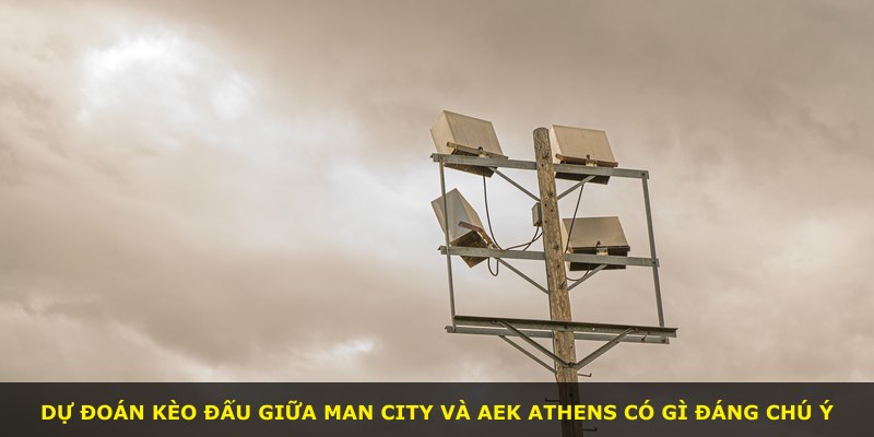 Dự đoán kèo đấu giữa Man City và AEK Athens có gì đáng chú ý