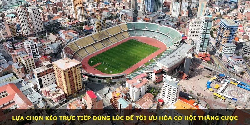 Lựa chọn kèo trực tiếp đúng lúc để tối ưu hóa cơ hội thắng cược