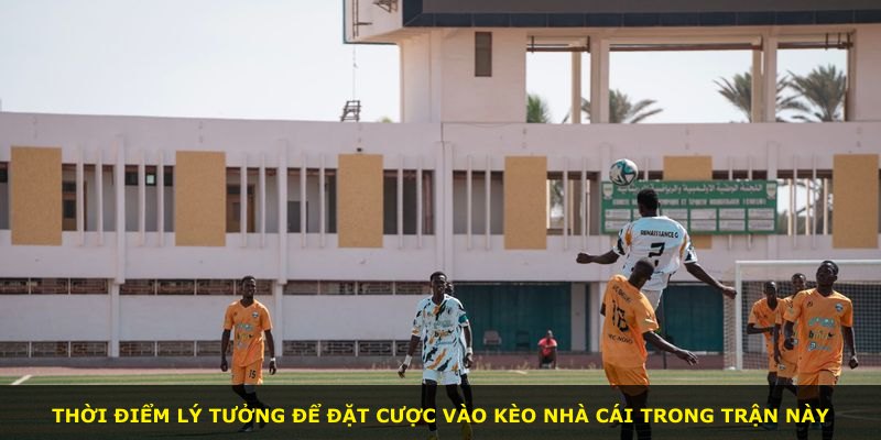 Thời điểm lý tưởng để đặt cược vào kèo nhà cái trong trận này
