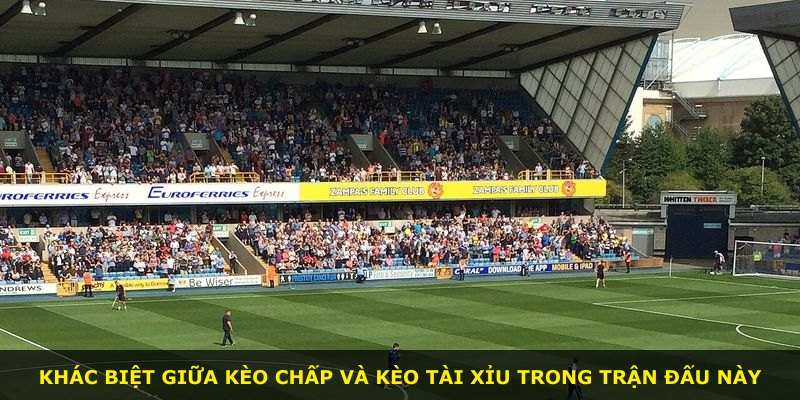 Khác biệt giữa kèo chấp và kèo tài xỉu trong trận đấu này