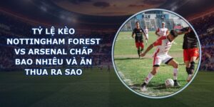 tỷ lệ kèo Nottingham Forest vs Arsenal